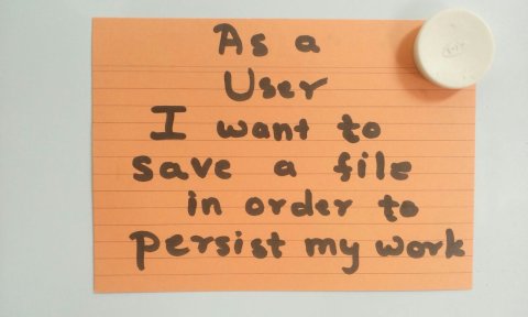 As a
User
I want to
save a file
in order to
persist my work.